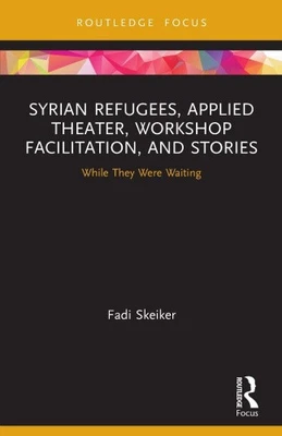 Syrian Refugees, Applied Theater, Workshop Facilitation, and Stories: While