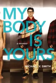 My Body Is Yours: A Memoir by Michael Valentine Smith