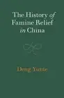 The History of Famine Relief in China by Yunte Deng (English) Hardcover Book