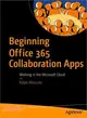 Beginning Office 365 Collaboration Apps ― Working in the Microsoft Cloud