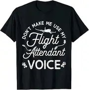 [VidiAmazing] Use My Flight Attendant Voice Stewardess Air Hostess T-Shirt ds2289 T-Shirt