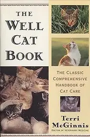 The Well Cat Book: The Classic Comprehensive Handbook of Cat Care