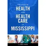 THE STATE OF HEALTH AND HEALTH CARE IN MISSISSIPPI