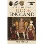 HOW TO SURVIVE IN TUDOR ENGLAND