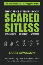 Scared Sitless: The Office Fitness Book - Swanson Larry