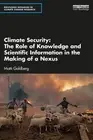 Climate Security: The Role of Knowledge and Scientific Information in the Making