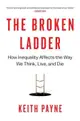 The Broken Ladder: How Inequality Affects the Way We Think, Live, and Die