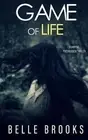 Game of Life: Complete Five Book Novella Series by Belle Brooks [Paperback]