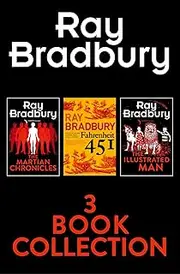 Ray Bradbury 3-Book Collection: Fahrenheit 451, The Martian Chronicles, The Illustrated Man