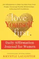 Love Yourself First Daily Affirmation Journal for Women: 100 Affirmations to Help You Heal from Toxic People, Encourage Healthy Relationships & Develo