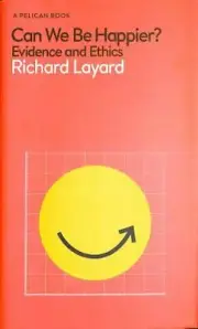 Can We Be Happier?: Evidence and Ethics (Pelican Books) by in New