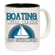 Sailing Boating Will Make You Stronger Mug Cup