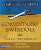 Comentario Swindoll del Nuevo Testamento / New Testament Commentary Swindoll ─ Santiago y 1 y 2 de Pedro / James, 1 and 2 Peter