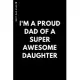 BEST DAD EVER I’’m a proud dad of a super awesome daughter: Cute and Funny Lined Notebook to fill in Love Gift from Daughter to Father