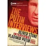 THE PUTIN INTERVIEWS: WITH SUBSTANTIAL MATERIAL NOT INCLUDED IN THE DOCUMENTARY, OLIVER STONE INTERVIEWS VLADIMIR PUTIN