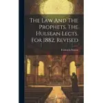 THE LAW AND THE PROPHETS. THE HULSEAN LECTS. FOR 1882, REVISED