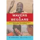 Wavers & Beggars: New Insight and Hope to End Poverty and Global Challenges