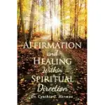 AFFIRMATION AND HEALING WITHIN SPIRITUAL DIRECTION