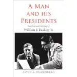 A MAN AND HIS PRESIDENTS: THE POLITICAL ODYSSEY OF WILLIAM F. BUCKLEY JR.