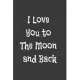 I Love you to The Moon and Back: Lined Notebook With Inspirational Unique Touch - Diary - Lined 110 Pages: Lined Notebook, Notes, Notebook Gift, Note