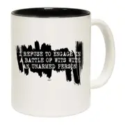 Refuse To Engage In A Battle Of Wits Unarmed Person Mug Cup