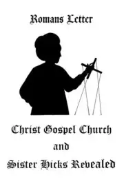 CHRIST GOSPEL CHURCH AND SISTER HICKS REVEALED: A CRITIQUE By Romans Letter NEW