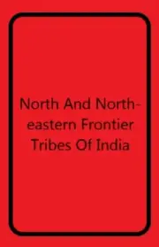 North And North-Eastern Frontier Tribes Of India [Hardcover] By Anonymous