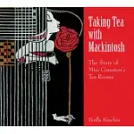 TAKING TEA WITH MACKINTOSH: THE STORY OF MISS CRANSTON’S TEA ROOMS