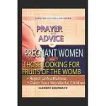 ADVICE AND PRAYER FOR THOSE LOOKING FOR FRUITS OF THE WOMB AND PREGNANT WOMEN