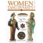 WOMEN OF THE TANG DYNASTY: THE GENIUS OF CHINA A CLOSE UP GUIDE