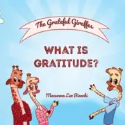 Bianchi - Grateful Giraffes What is Gratitude - New paperback or sof - N555z
