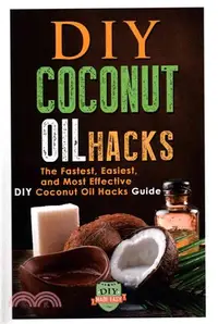 在飛比找三民網路書店優惠-Diy Coconut Oil Hacks ― The Fa