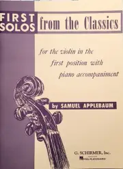 First Solos From The Classics for the Violin in the First Position with Piano...
