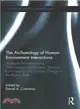 The Archaeology of Human-Environment Interactions ─ Strategies for Investigating Anthropogenic Landscapes, Dynamic Environments, and Climate Change in the Human Past