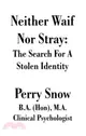 Neither Waif Nor Stray：The Search for a Stolen Identity