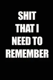 SHIT THAT I NEED TO REMEMBER By Awesome Journals **BRAND NEW**