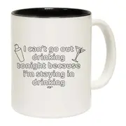 I Cant Go Out Drinking Mug Cup