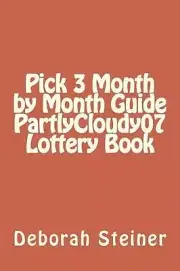 Pick 3 Month by Month Guide PartlyCloudy07 Lottery Book by Deborah Steiner (Engl