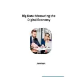 BIG DATA: MEASURING THE DIGITAL ECONOMY