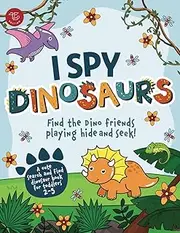 [Marlies Larch] I Spy Dinosaurs: Find the Dino friends playing hide and seek! A cute search and find dinosaur book for toddlers 2-5