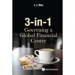 3-IN-1: GOVERNING A GLOBAL FINANCIAL CENTRE