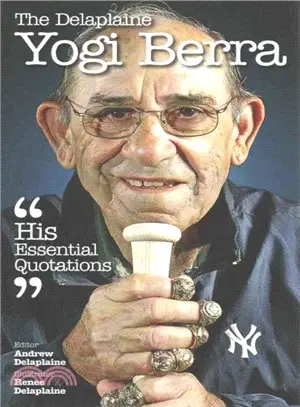 The Delaplaine Yogi Berra - His Essential Quotations