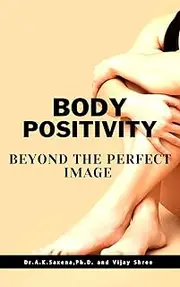 BODY POSITIVITY : BEYOND THE PERFECT IMAGE