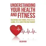 UNDERSTANDING YOUR HEALTH AND FITNESS: SALEM RAO, B.SC (HONS),.PH.D.F.R.S.H. (LOND).,P.T.S. CANFITPRO PRO TRAINER