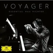 Voyager: Essential Max Richter