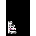 EAT SLEEP MUSIC REPEAT: LINED NOTEBOOK / JOURNAL GIFT, 200 PAGES, 6X9, ROCK STYLE COVER, MATTE FINISH INSPIRATIONAL QUOTES JOURNAL, NOTEBOOK,