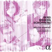 BELCEA QUARTET ANTON WEBERN __ - Berg, Webern & Schoenberg: Chamber Music - CD
