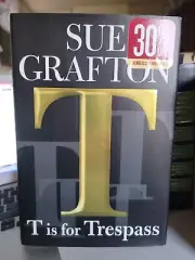 A Kinsey Millhone Novel Ser.: T Is for Trespass by Sue Grafton (2007, Hardcover)