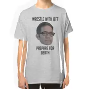 Wrestle With Jeff, Prepare For Death T-shirt