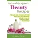 Natural & Organic Beauty Recipes: A Complete Guide on Making Your Own Facial Masks, Toners, Lotions, Moisturizers, & Scrubs at H